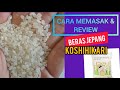 Beras Jepang Koshihikari - Cara Memasak dan review nya.