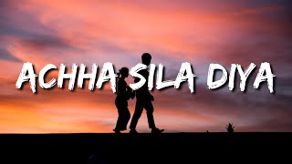 Achha Sila Diya Tune Mere Pyar Ka (Lyrics) B Praak | Achha Sila Diya B Praak