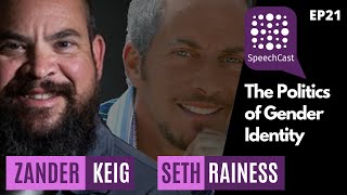 SpeechCast - Seth Rainess and Zander Keig - The Politics of Gender Identity - 21EP