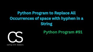 Python Program to Replace Every Blank Space with Hyphen in a String |@CodingwithShameera1