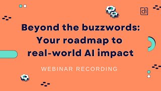 Your roadmap to real world AI impact (Webinar Recording)