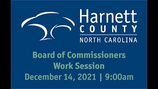 Harnett County Work Session 12/14/21