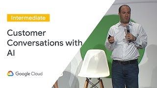 The Next Conversation: Powering Customer Conversations With AI (Cloud Next '19)