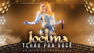 Joelma - Tchau Pra Você (Ao Vivo)