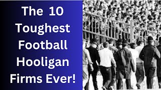 10 Toughest Hooligan Firms From The 70's