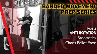 Banded Movement Prep Series : Broomstick Chaos Pallof Press -  Anti-Rotation (Part 4)