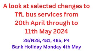 A look at selected changes to TfL bus routes from 20th April through to 11th May 2024.