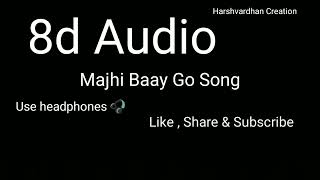 Majhi Baay Go Song | 8d audio | Mazi bay ko | Nick Shinde | माझी बायको | 8d Songs Official