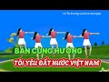 Cùng hướng TÔI YÊU ĐẤT NƯỚC VIỆT NAM dân vũ, có hướng dẫn