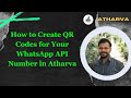 How to Create QR Codes for Your WhatsApp API Number in Atharva