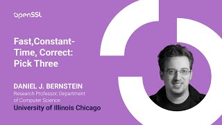 OpenSSL Conference 2025 - Daniel J. Bernstein - Fast, Constant-Time, Correct: Pick Three