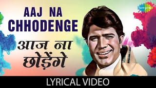 Aaj Na Chhodenge with lyrics | आज न छोड़ेंगे गाने के बोल | Kati Patang | Rajesh Khanna/Asha Parekh