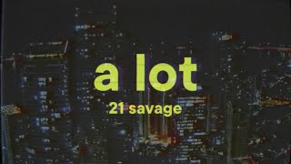 21 Savage - A Lot (Lyrics) ft. J. Cole