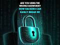 Are You Using the Wrong Passwords How Hackers Can Easily Break In! | Tech Oasis