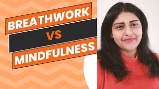 Breathwork Vs Mindfulness