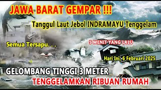 BARU SAJA TANGGUL LAUT INDRAMAYU JEBOL ! GELOMBANG TINGGI DAN BANJIR ROB SETINGGI 3 METER.6 Feb 2025