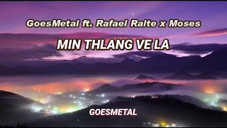 GoesMetal ft. Rafael Ralte x Moses - Min thlang ve la (Lyrics Video)