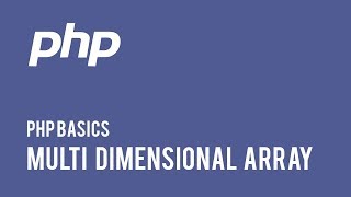 Web Development : PHP Basics - Multi Dimensional Array
