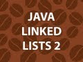 Linked List in Java 2 Linked List in Java 2