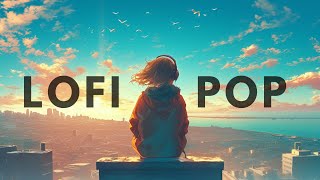 LOFI POP / Chillpop / Relaxing Music / Stress Relief / Study BGM / Work BGM