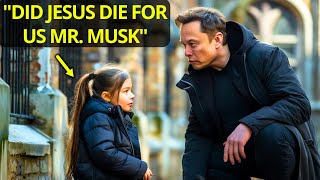 A Little girl Asks Elon Musk Why Jesus Died for Us – His Response Brings Him to Tears!