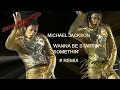 Michael Jackson - Wanna Be Startin' Somethin' [ReMix]-HD