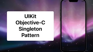 UIKit - Objective-C - Singleton Pattern - Xcode - Tutorial