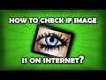 How To Find If A Picture Is On The Internet?