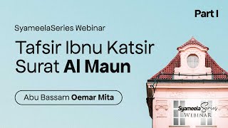 KITAB TAFSIR IBNU KATSIR : Surat Al Maun (Part I) | Abu Bassam Oemar Mita