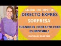 🎤DIRECTO EXPRESS (LIVE) con Laura. ¿Qué hacer cuando el CONTACTO CERO no es posible?