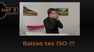 Comment je fais pour baisser les ISO au maximum ?!?