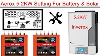 Inverex Aerox 5.2kw Solar Inverter Setting For Inverex Tubler Battery \u0026 Risen Solar Panels 325W