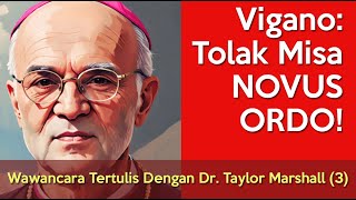 Vigano: Teruskan Misa Latin Tradisional - Tolak Misa NOVUS ORDO | Wawancara Tertulis (4)