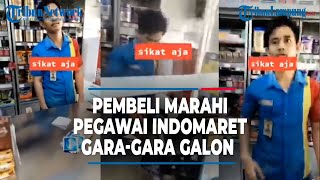 GARA-GARA GALON PEMBELI MARAHI PEGAWAI INDOMARET BERUJUNG ADU MULUT