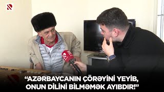 Xankəndidə yaşayan erməni sakin:Azərbaycanın çörəyini yeyib, onun dilini bilməmək ayıbdır