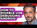 How to Disable Usb Debugging Android (updated)