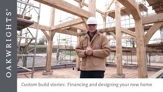 Custom build stories: Financing and designing your new oak frame home