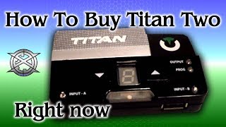 Titan Two: How To Buy It!