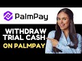 How To Withdraw Trial Cash on Palmpay - (2024)