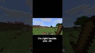 No, Like I'm literally next to you! #minecraft #minecraftfunny #minecraftshorts