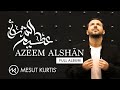 Mesut Kurtis - Azeem AlShan 