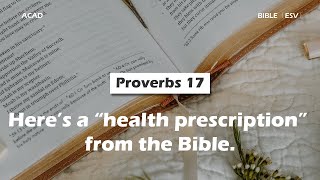 【 Proverbs 17 】Here’s a “health prescription” from the Bible. ｜ACAD Bible Reading