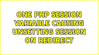 One php session variable causing unsetting session on redirect