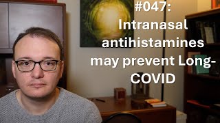 047 - Intranasal antihistamines may prevent Long-COVID