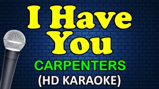I HAVE YOU - Carpenters (HD Karaoke)