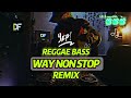 RAGGAE BASS - WAY NON STOP -  DJ FAKE REMIX