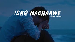 Ishq Nachaawe (Kho Gaye Hum Kahan) | Slowed + Reverb | Siddhant, Ananya, Adarsh | Enchanted Reverb