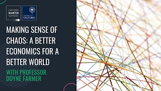 'Making sense of chaos: a better economics for a better world' with Prof Doyne Farmer