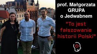 TYLKO U NAS! Prof. Małgorzata Grupa o Jedwabnem