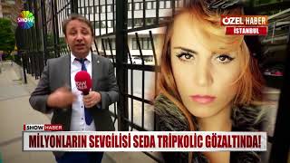 SEDA TRİPKOLİK GÖZALTINA ALINDI milyonların sevgilisi gözaltında.